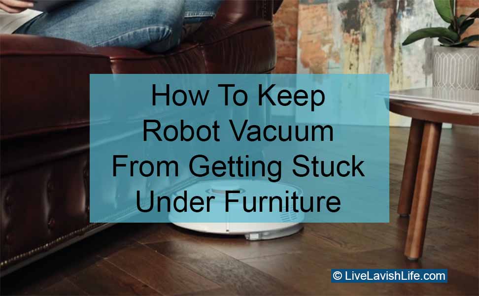 how to keep robot vacuum from getting stuck