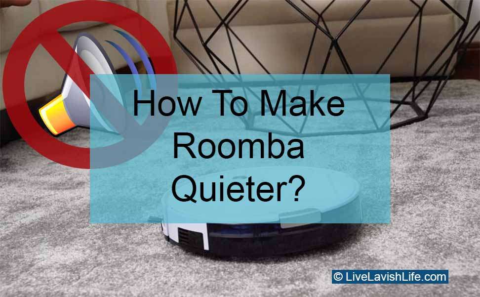 how to make roomba quieter