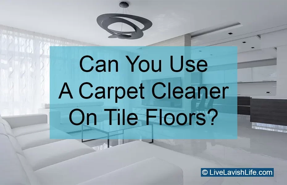 can you use carpet cleaner on tile floors