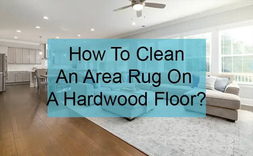 how to clean area rug on hardwood floor featured image project